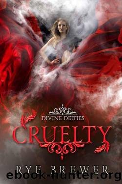 Cruelty: A Kingdom of Hell Princes vs. Demigoddesses New Adult Fantasy (Divine Deities Book 4) by Rye Brewer