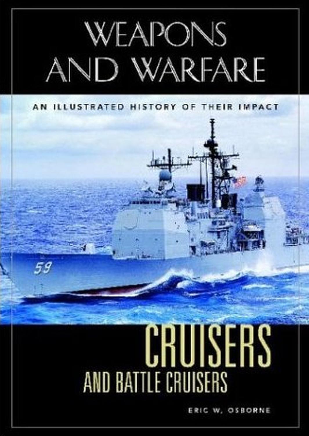Cruisers and Battle Cruisers by An Illustrated History of Their Impact