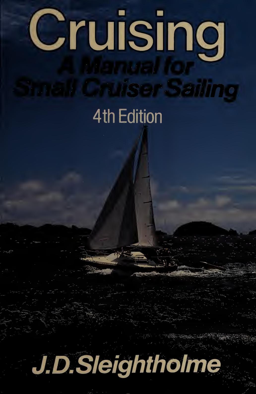 Cruising : a manual for small cruiser sailing by Sleightholme J. D. (John Desmond) 1920-