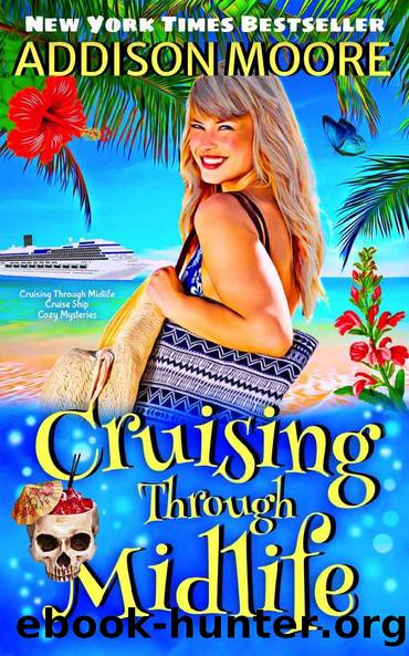 Cruising Through Midlife (Cruising Through Midlife: Cruise Ship Cozy Mysteries Book 1) by Addison Moore