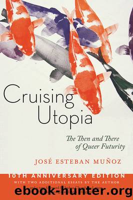 Cruising Utopia, 10th Anniversary Edition by José Esteban Muñoz