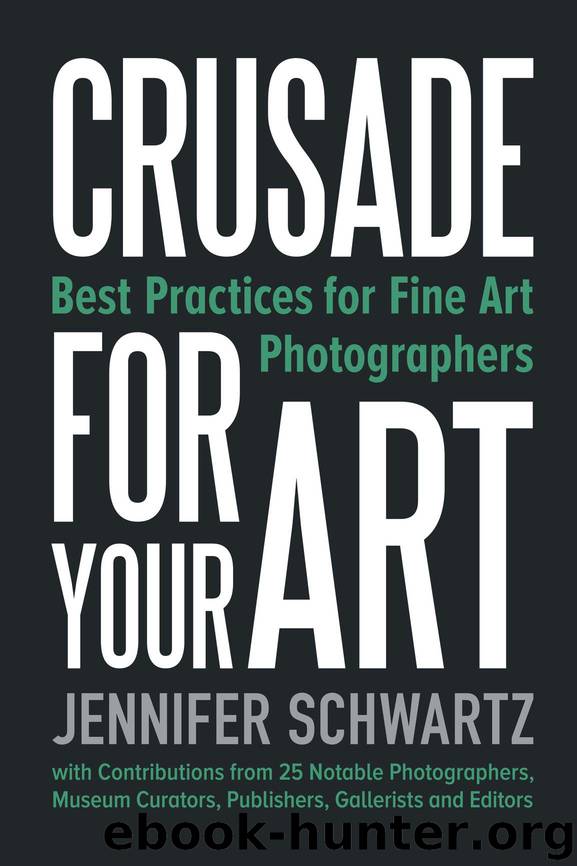 Crusade For Your Art: Best Practices For Fine Art Photographers by Jennifer Schwartz