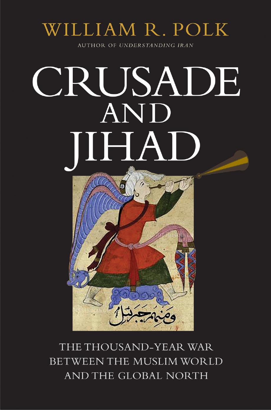 Crusade and Jihad by William R. Polk