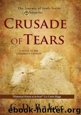 Crusade of Tears: A Novel of the Children's Crusade by C. D. Baker