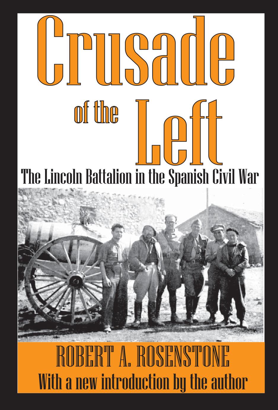 Crusade of the Left: The Lincoln Battalion in the Spanish Civil War by Robert A. Rosenstone