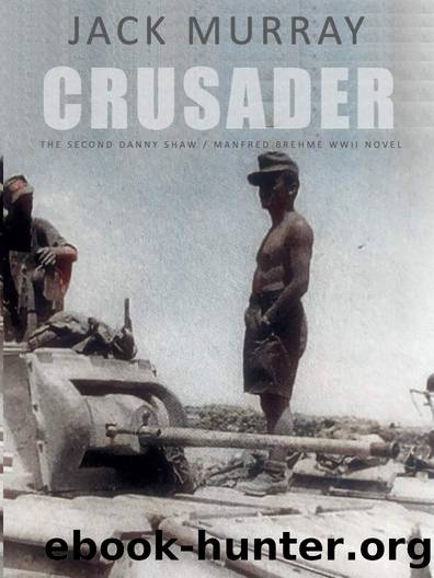 Crusader (A Novel of WWII Tank Warfare) by Jack Murray & J Murray
