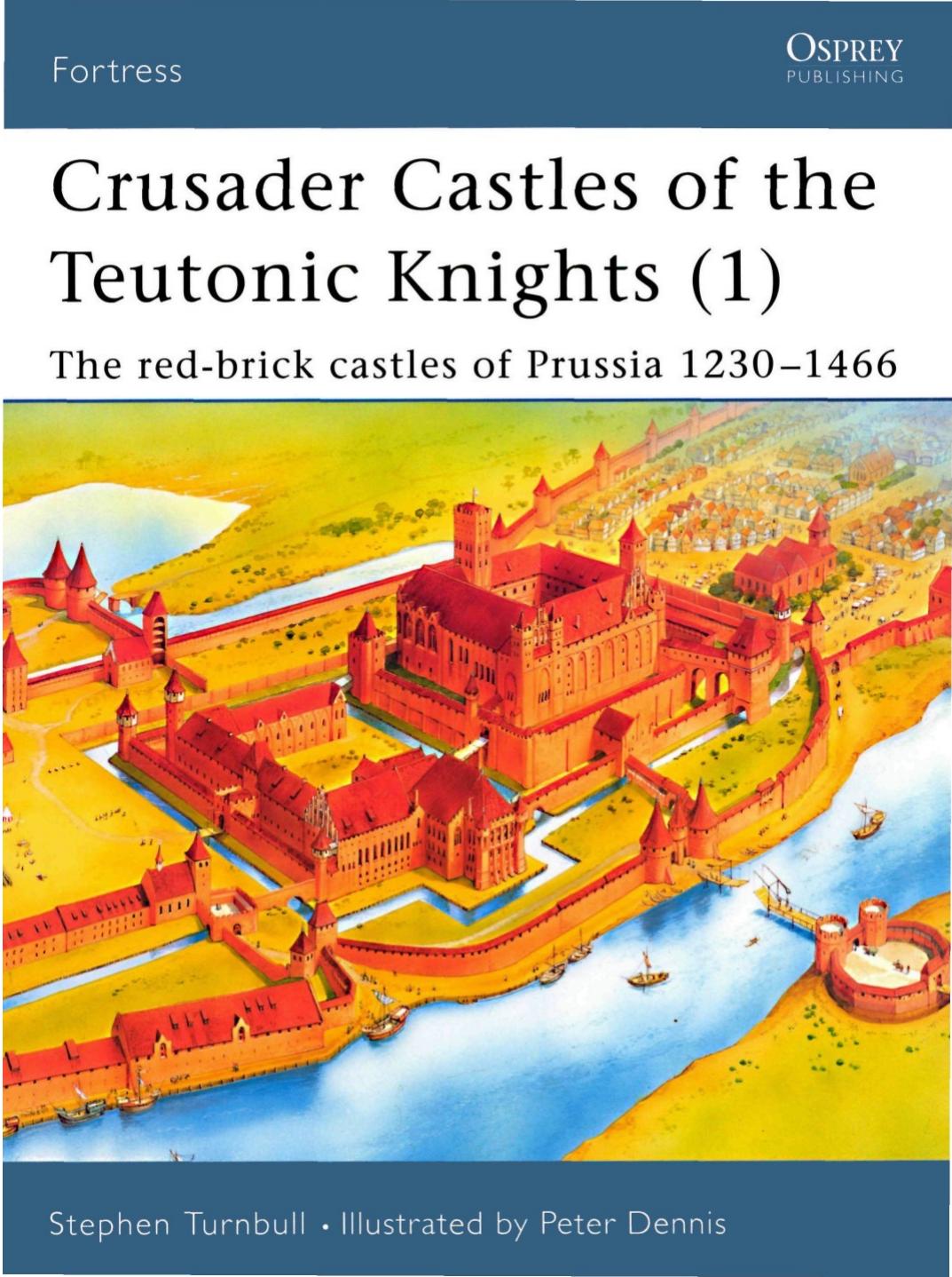 Crusader Castles of the Teutonic Knights (1) AD by Stephen Turnbull Peter Dennis