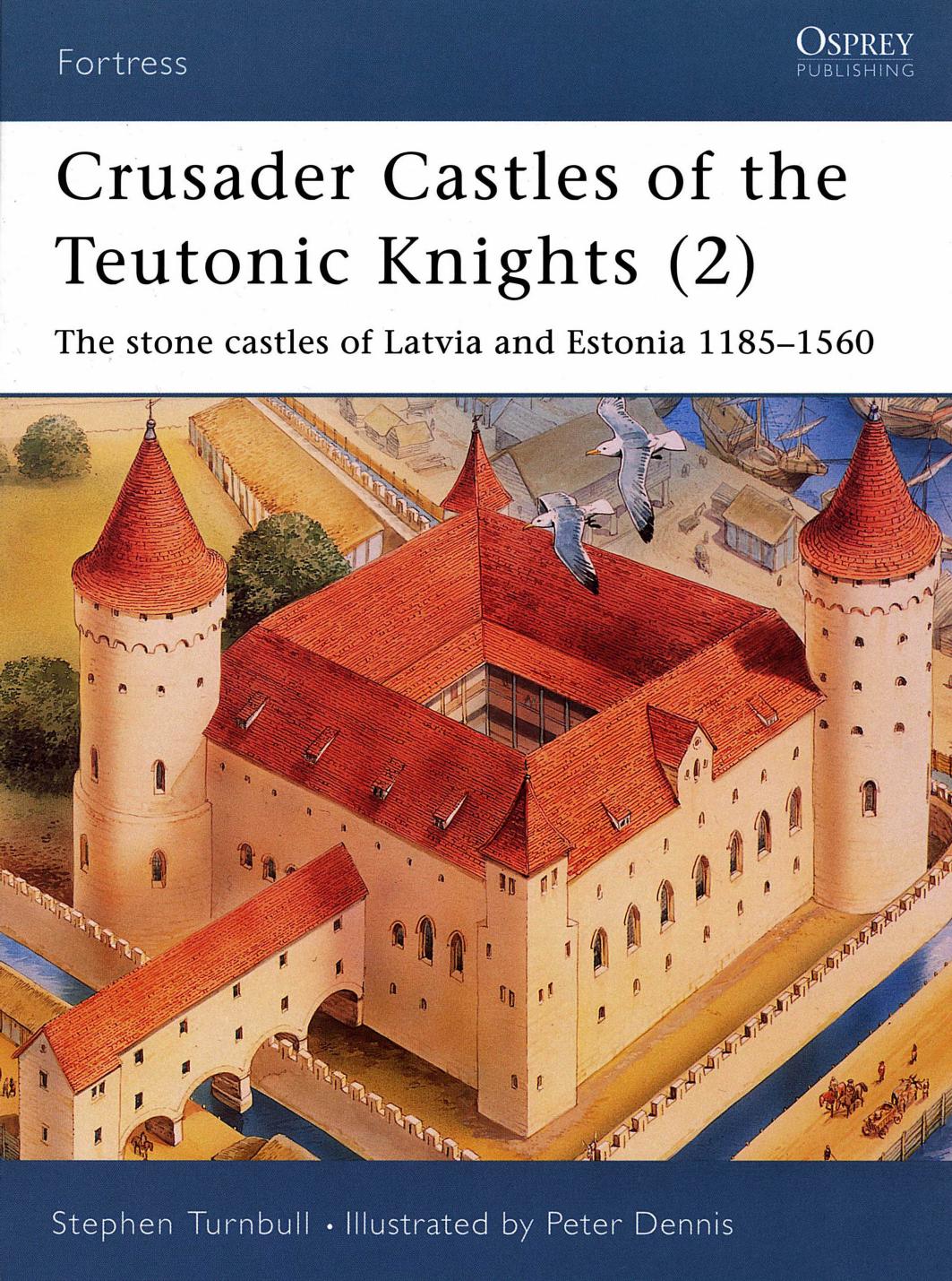 Crusader Castles of the Teutonic Knights (2) by Scanned by Dro editing and PDF by ElfFriend release by EPC