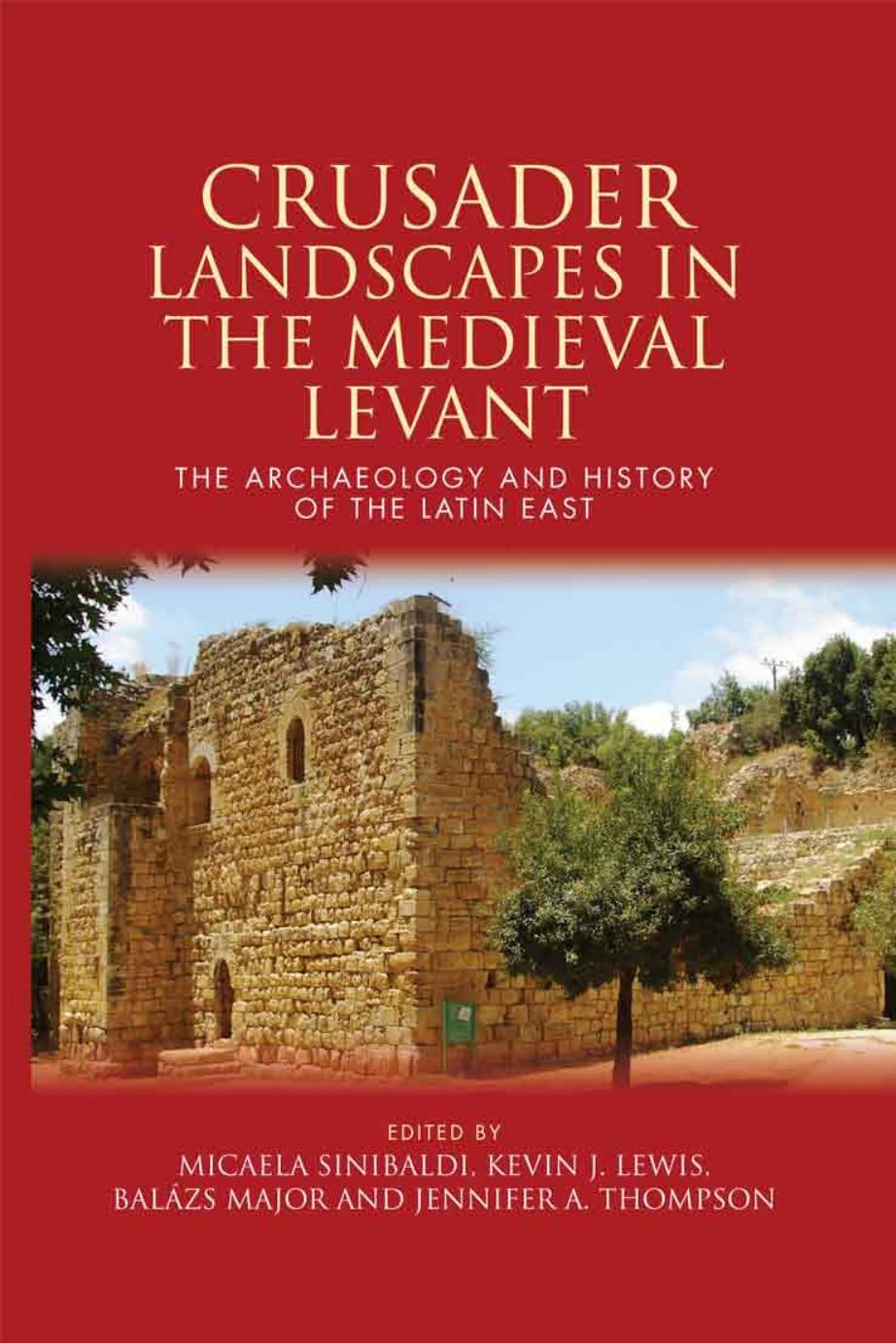 Crusader Landscapes in the Medieval Levant : The Archaeology and History of the Latin East by Micaela Sinibaldi and Kevin James Lewis