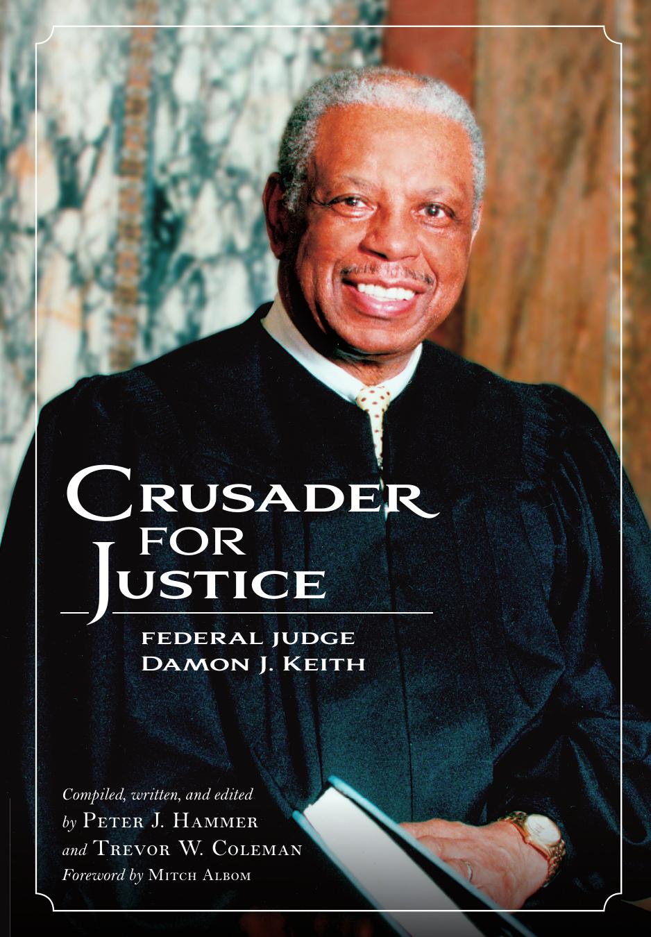 Crusader for Justice : Federal Judge Damon J. Keith by Trevor W. Coleman; Peter Hammer