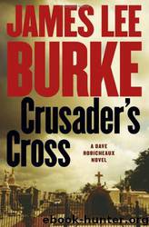 Crusader's Cross: A Dave Robicheaux Novel by James Lee Burke