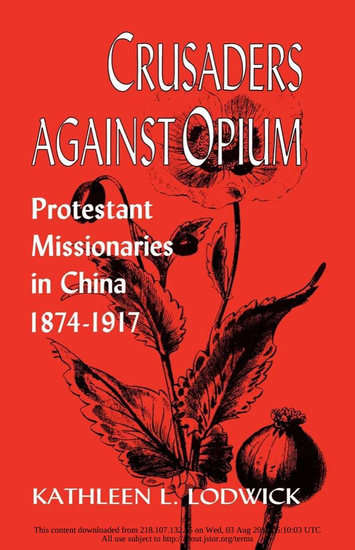 Crusaders Against Opium: Protestant Missionaries in China, 1874-1917 by Kathleen L. Lodwick