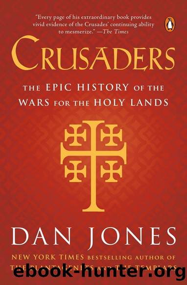 Crusaders: An Epic History of the Wars For the Holy Land by Dan Jones