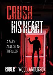 Crush His Heart by Robert Wood Anderson