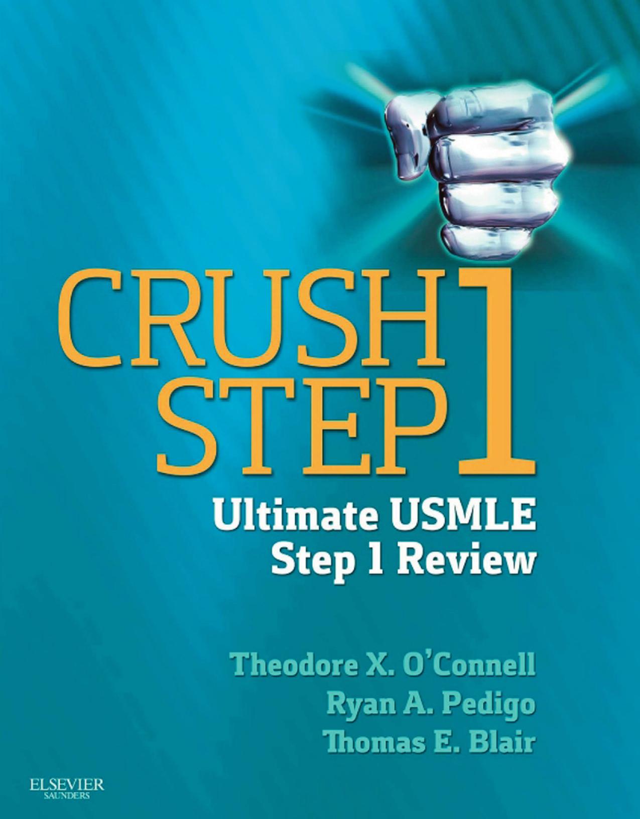 Crush Step 1: The Ultimate USMLE Step 1 Review by Theodore X. O'Connell Ryan A. Pedigo Thomas E. Blair