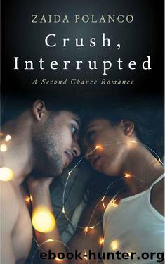 Crush, Interrupted: A Second Chance Romance by Zaida Polanco
