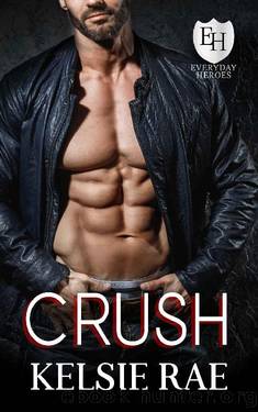 Crush: An Everyday Heroes Novel (The Everyday Heroes World) by Kelsie Rae & KB Worlds