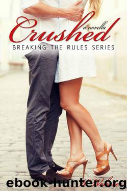 Crushed (Breaking the Rules Series Book 5) by Webster K