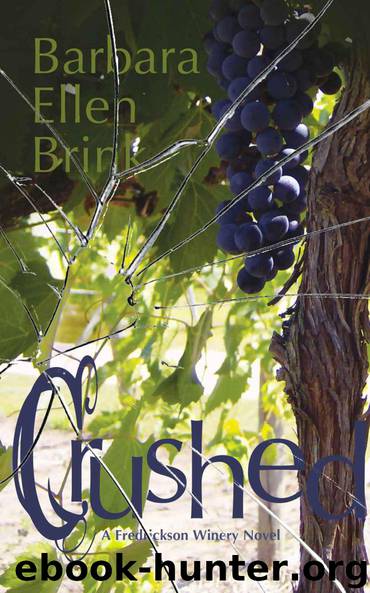 Crushed (The Fredrickson Winery Novels Book 2) by Barbara Ellen Brink