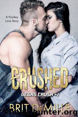 Crushed: A Hockey Love Story (Vegas Crush Book 1) by Brit DeMille
