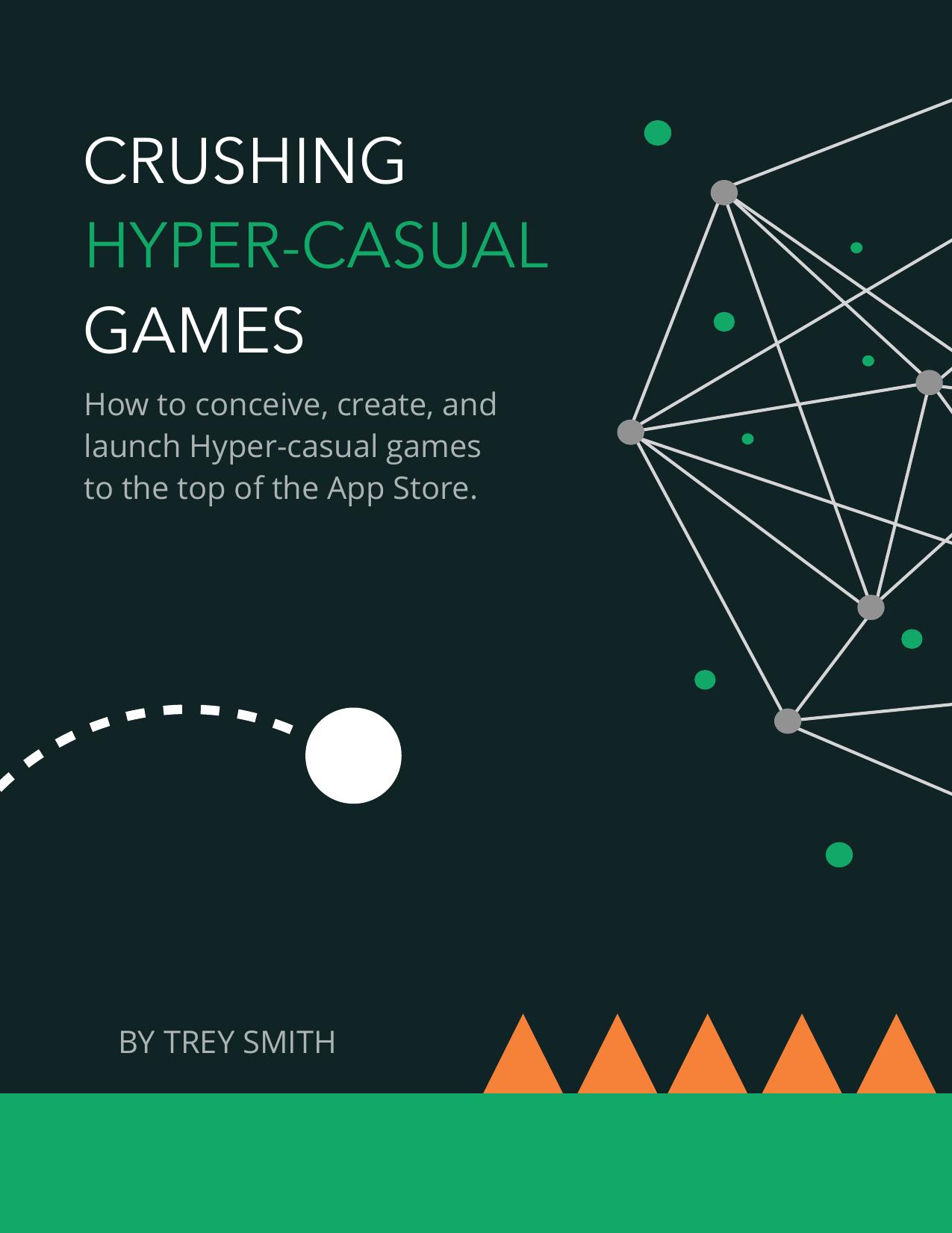 Crushing Hyper Casual Games by Trey Smith