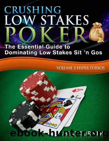 Crushing Low Stakes Poker: The Essential Guide to Dominating Low Stakes Sit ân Gos, Volume 3: Hyper Turbos by Mike Turner