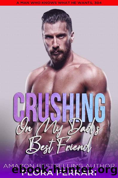 Crushing On My Dad's Best Friend: A Steamy Standalone Instalove Romance by Flora Ferrari