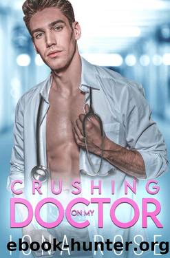 Crushing On My Doctor: A Medical Romance by Iona Rose