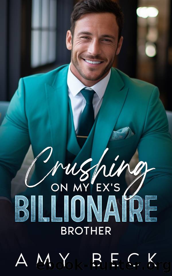 Crushing On My Ex's Billionaire Brother by Amy Beck