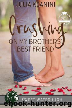 Crushing on My Brothers' Best Friend (Sweet Water High Book 2) by Julia Keanini