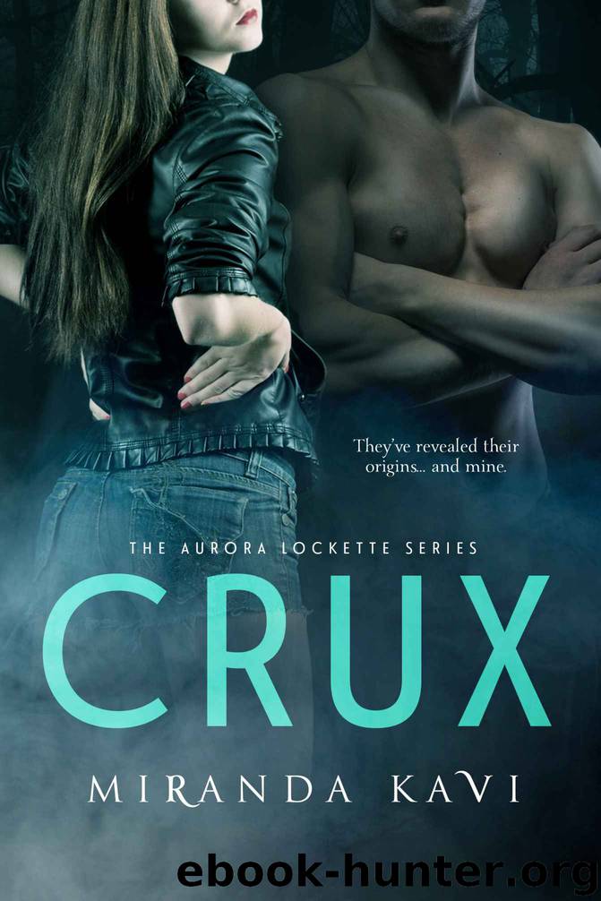 Crux (The Aurora Lockette Series) by Kavi Miranda