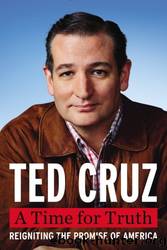 Cruz, Ted - A Time for Truth by Cruz Ted