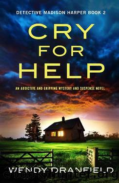 Cry For Help: An addictive and gripping mystery and suspense novel (Detective Madison Harper Book 2) by Wendy Dranfield