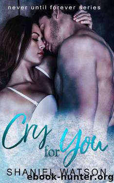 Cry For You_A Second Chance Romance by Shaniel Watson