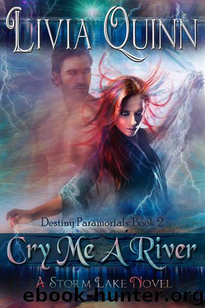 Cry Me a River: (Destiny Paramortals, book 2) by Livia Quinn