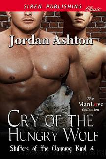 Cry of the Hungry Wolf [Shifters of the Claiming Kind 4] (Siren Publishing Classic ManLove) by Jordan Ashton