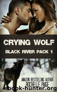 Crying Wolf (Black River Pack Book 1) by Rochelle Paige