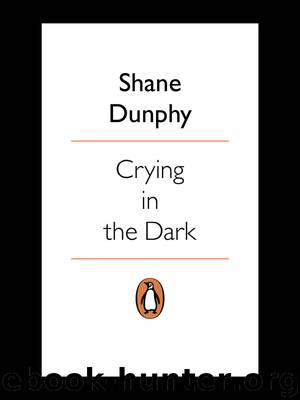 Crying in the Dark by Shane Dunphy