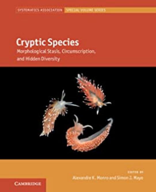 Cryptic Species: Morphological Stasis, Circumscription, and Hidden Diversity by Alexandre K. Monro Simon J. Mayo