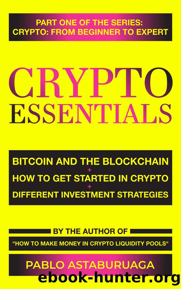 Crypto Essentials: Bitcoin and the Blockchain - How to get started in Crypto - Different investment strategies by Astaburuaga Pablo