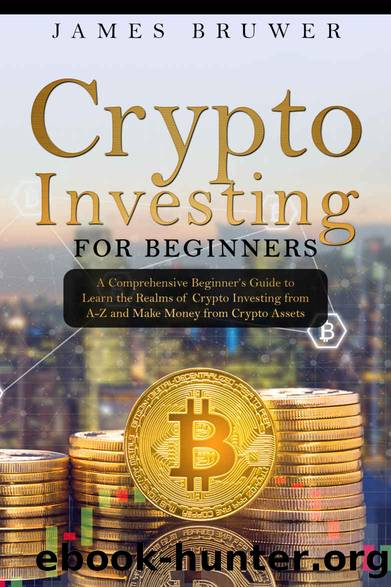 Crypto Investing for Beginners by BRUWER JAMES