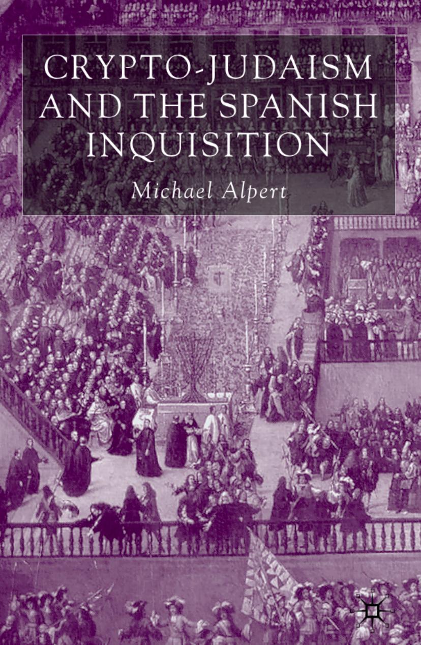 Crypto-Judaism and the Spanish Inquisition by Michael Alpert