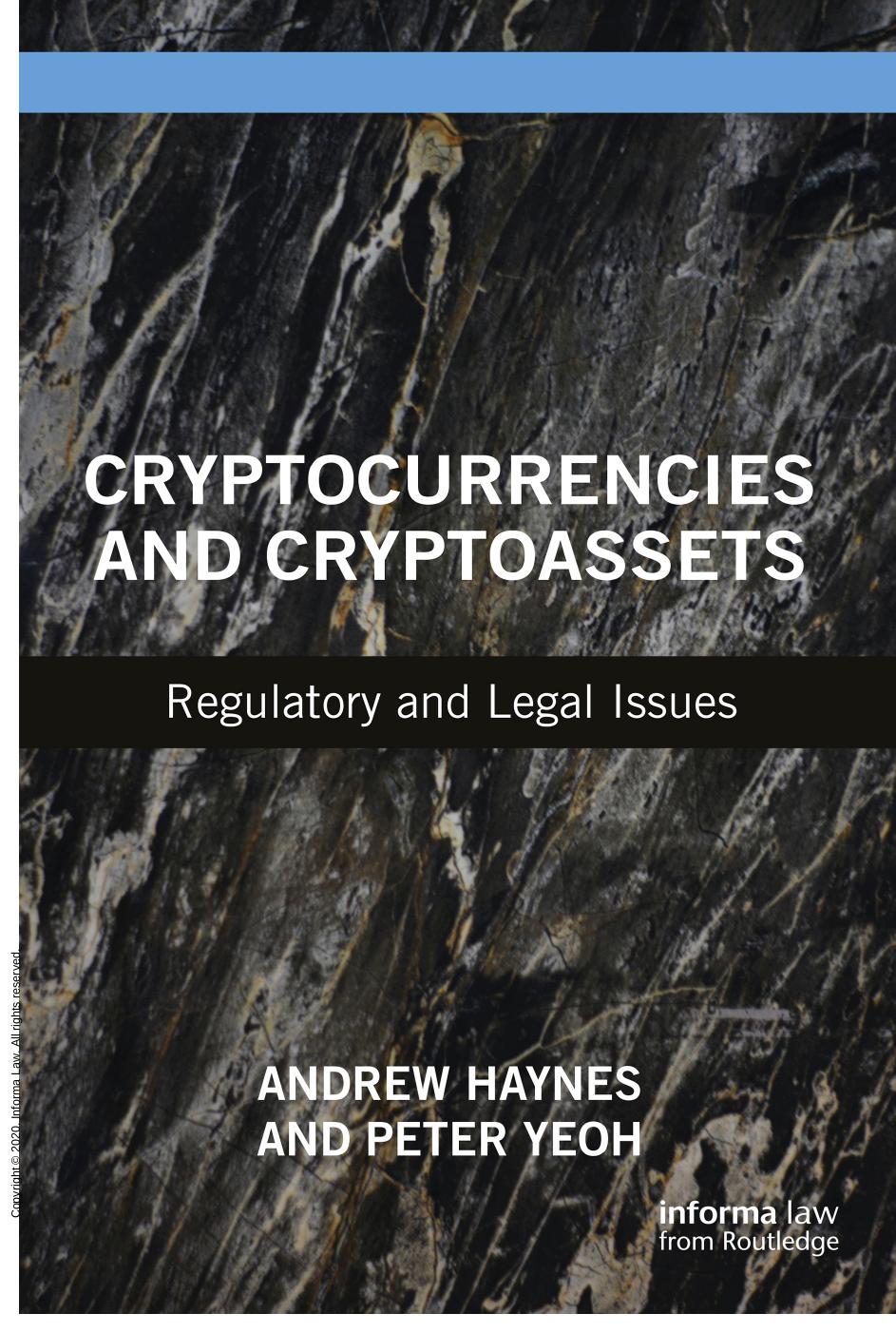 Cryptocurrencies and Cryptoassets: Regulatory and Legal Issues by Andrew Haynes Peter Yeoh