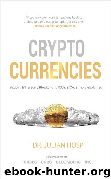 Cryptocurrencies simply explained - by TenX Co-Founder Dr. Julian Hosp: Bitcoin, Ethereum, Blockchain, ICOs, Decentralization, Mining & Co by Dr. Julian Hosp