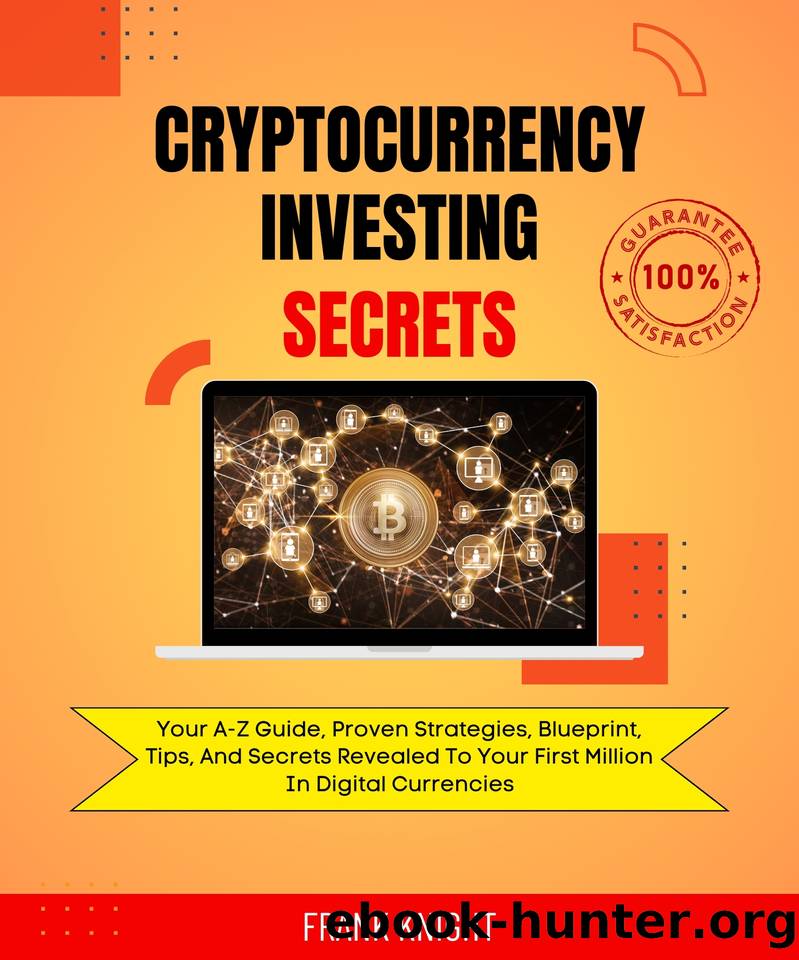 Cryptocurrency Investing Secrets: Your A-Z Guide, Proven Strategies, Blueprint, Tips, And Secrets Revealed To Your First Million In Digital Currencies. by Clark Steven & Knight Frank