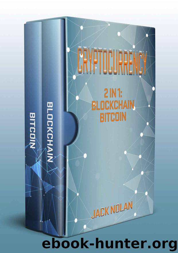 Cryptocurrency: 2 Manuscripts: Blockchain & Bitcoin by Jack Nolan