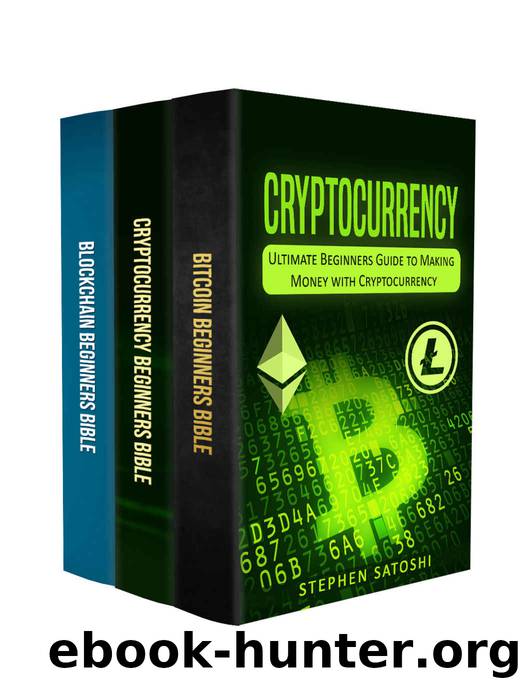 Cryptocurrency: 3 Manuscripts - Ultimate Beginners Guide to Making Money with Cryptocurrency like Bitcoin, Ethereum and altcoins by Stephen Satoshi