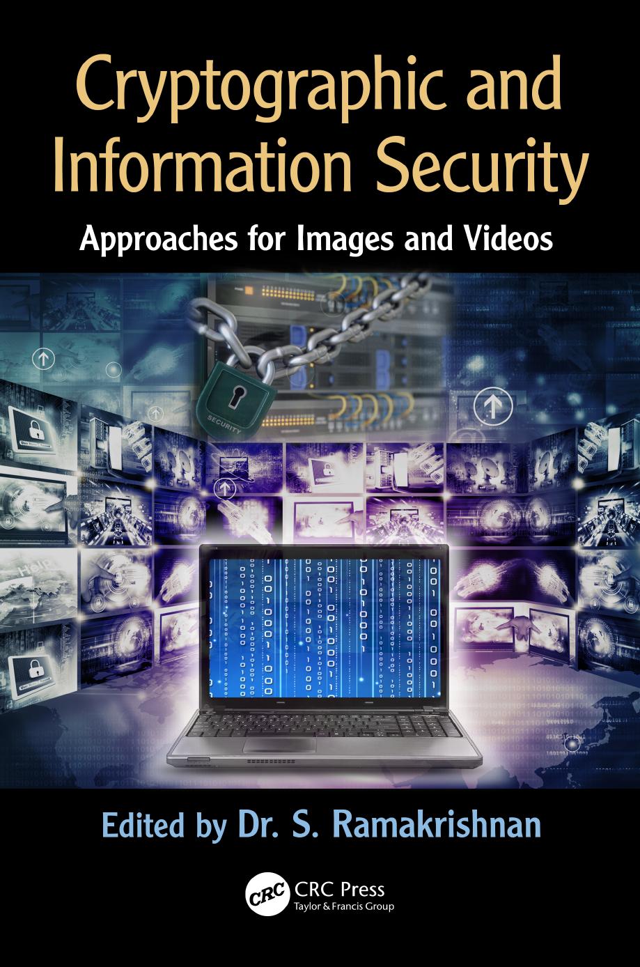 Cryptographic and information security: approaches for images and videos by Ramakrishnan S