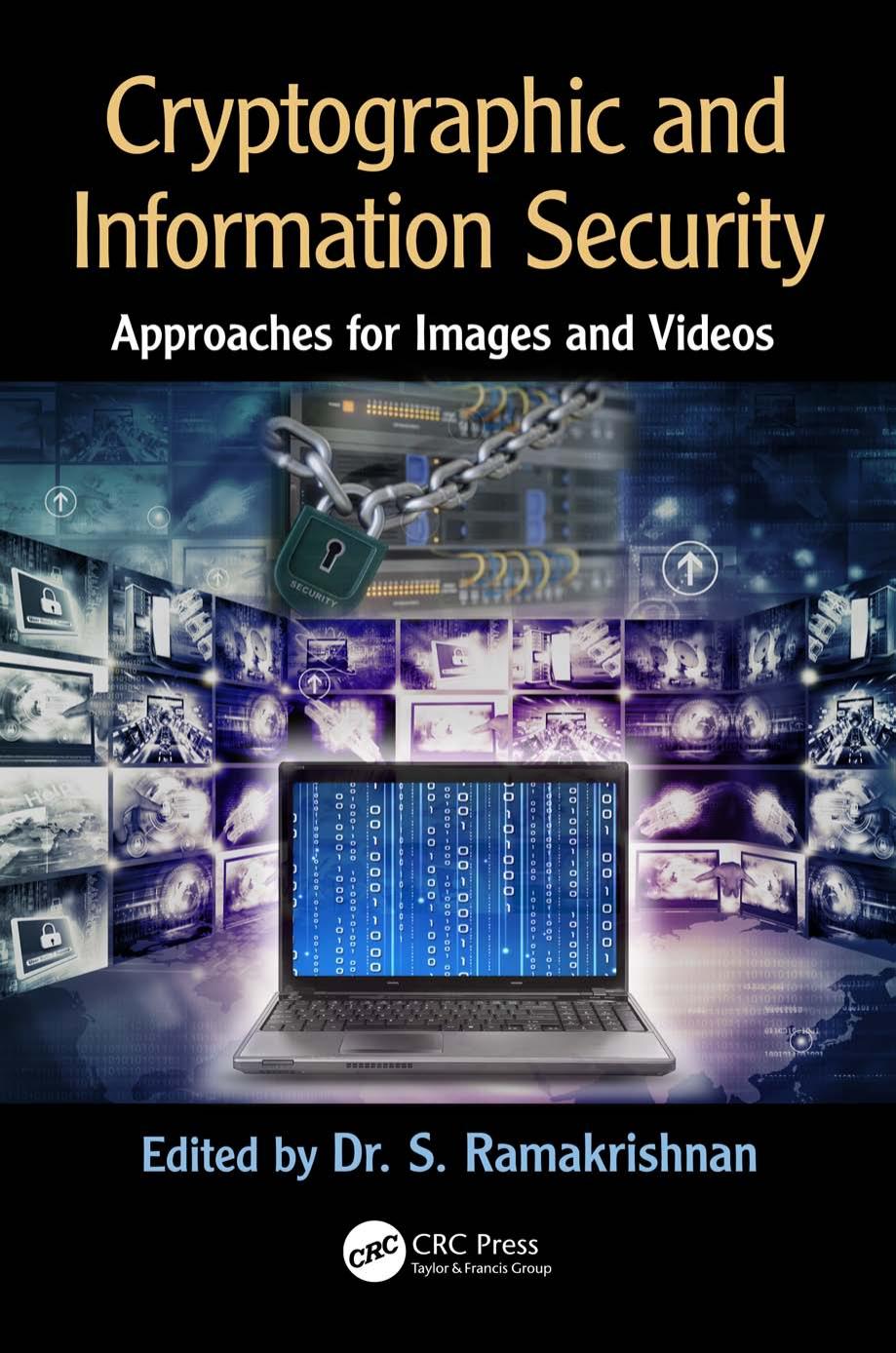 Cryptographic and information security. Approaches for images and videos by Ramakrishnan S. (ed.)