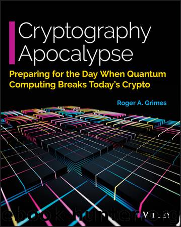 Cryptography Apocalypse by Roger A. Grimes